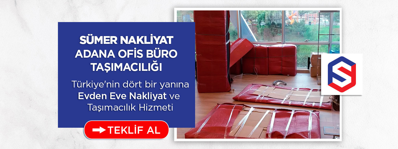 Adana Evden Eve Nakliyat ve Taşımacılık - Sümer Nakliyat