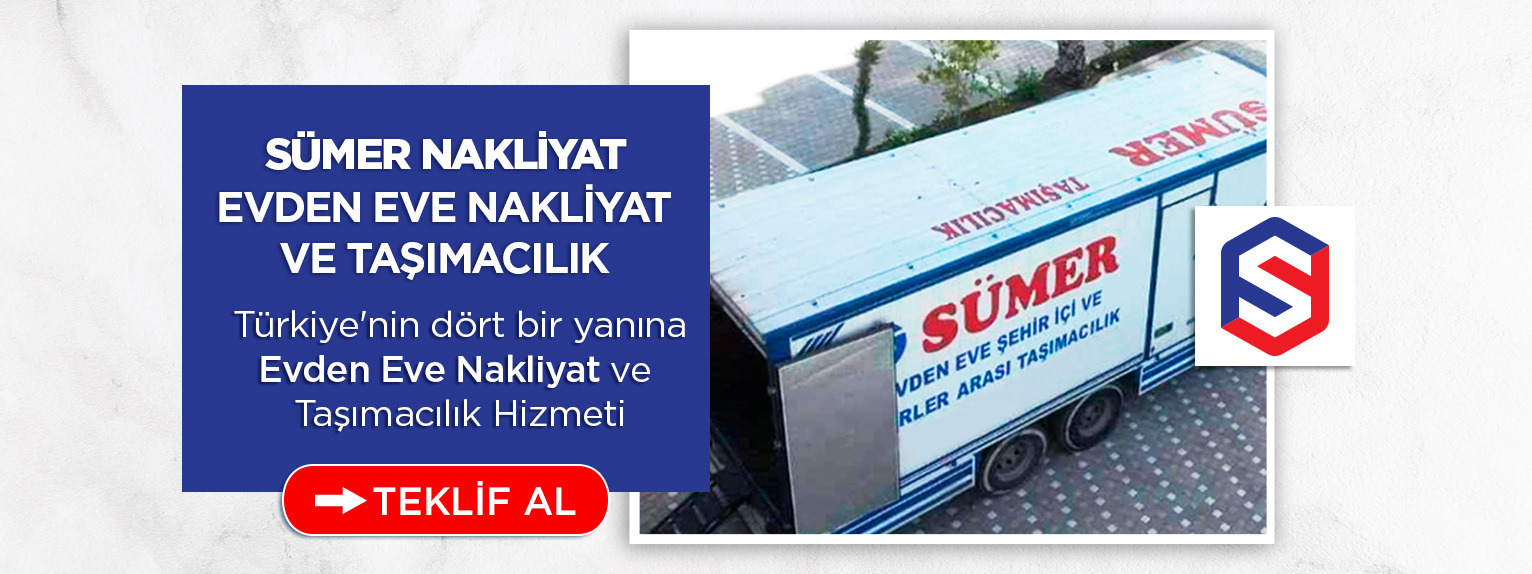 Adana Evden Eve Nakliyat ve Taşımacılık - Sümer Nakliyat