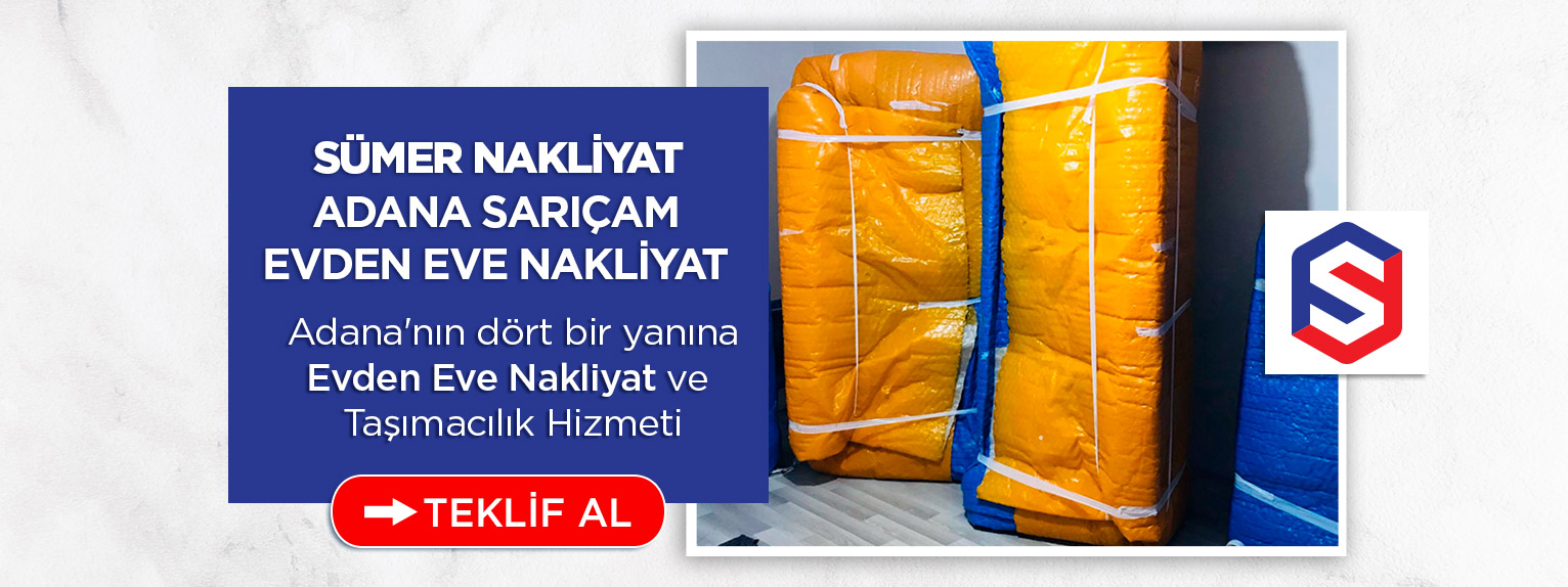 Adana Evden Eve Nakliyat ve Taşımacılık - Sümer Nakliyat