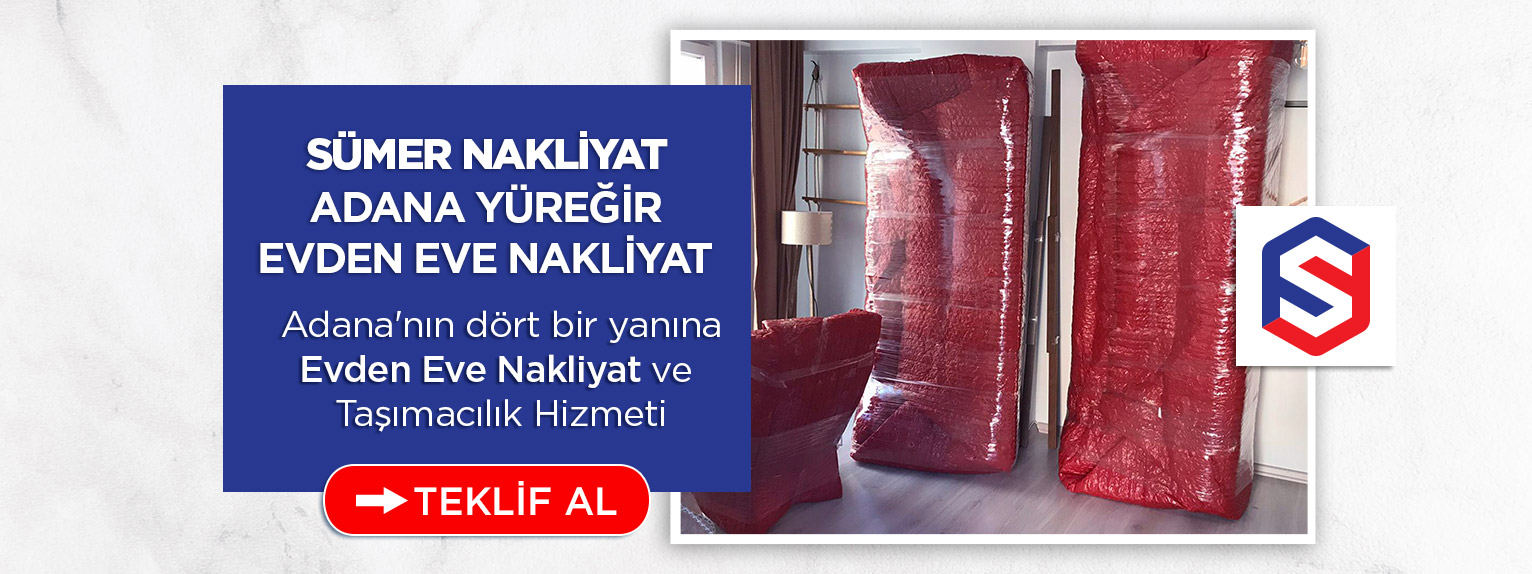 Adana Evden Eve Nakliyat ve Taşımacılık - Sümer Nakliyat